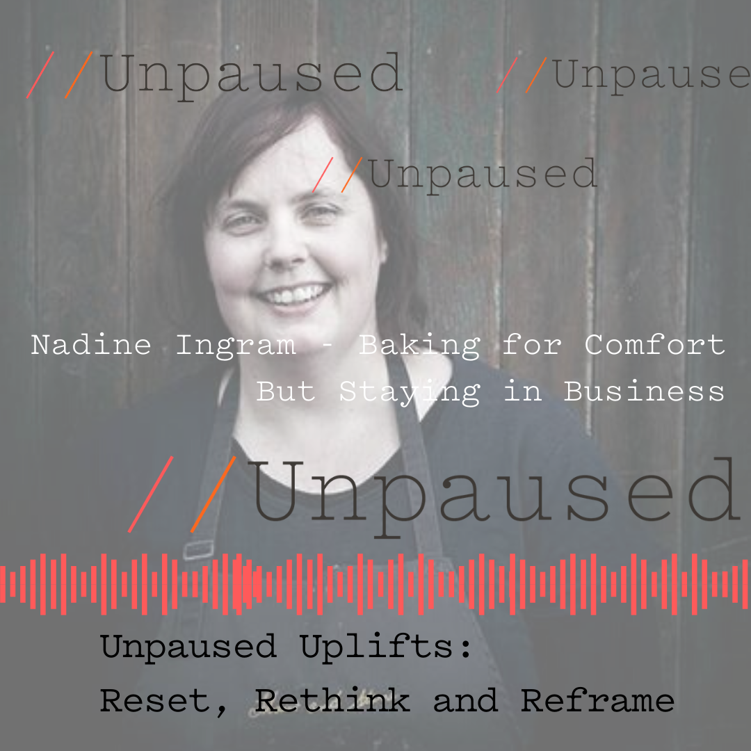 Episode 21 // Nadine Ingram Baking For Comfort But Staying In Business Unpaused